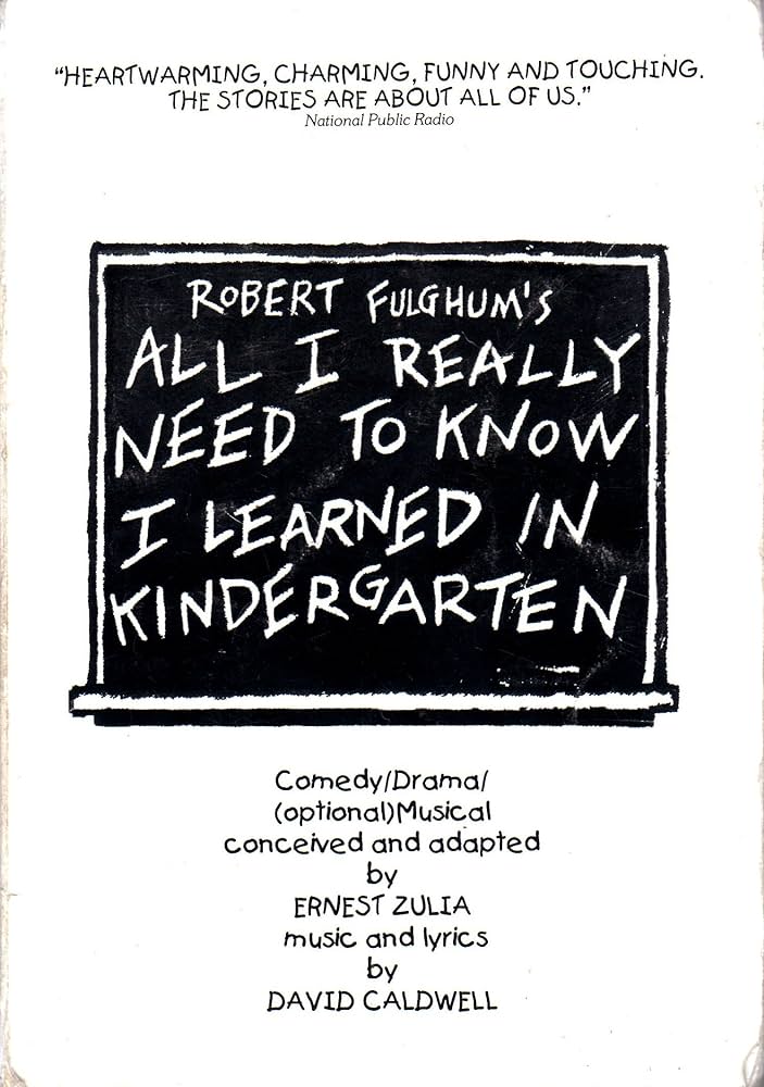 Robert Fulghum's All I Really Need to Know I Learned in Kindergarten